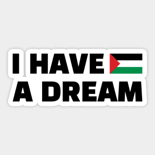 Palestinians Know well these Powerful Words, I Have A Dream, Martin Luther King, Jr., A call for equality and freedom -blk Sticker